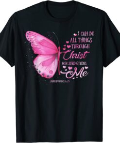 I Can Do All Things Through Christ Butterfly Breast Cancer Tee Shirt