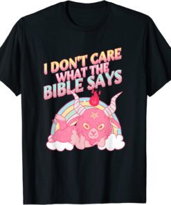I Don't Care What Bible Says Tee Shirt