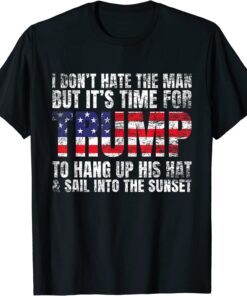 I Don’t Hate The Man But It’s Time For Trump 2024 Tee Shirt