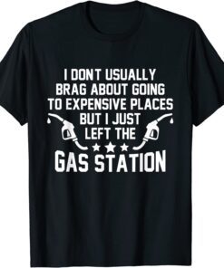 I Don't Usually Brag About Going To Expensive Places Classic Shirt