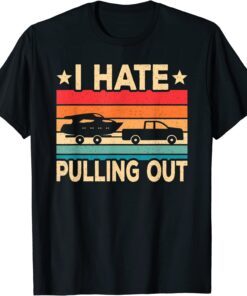 I Hate Pulling Out Boat Captain Boating Retro Tee Shirt