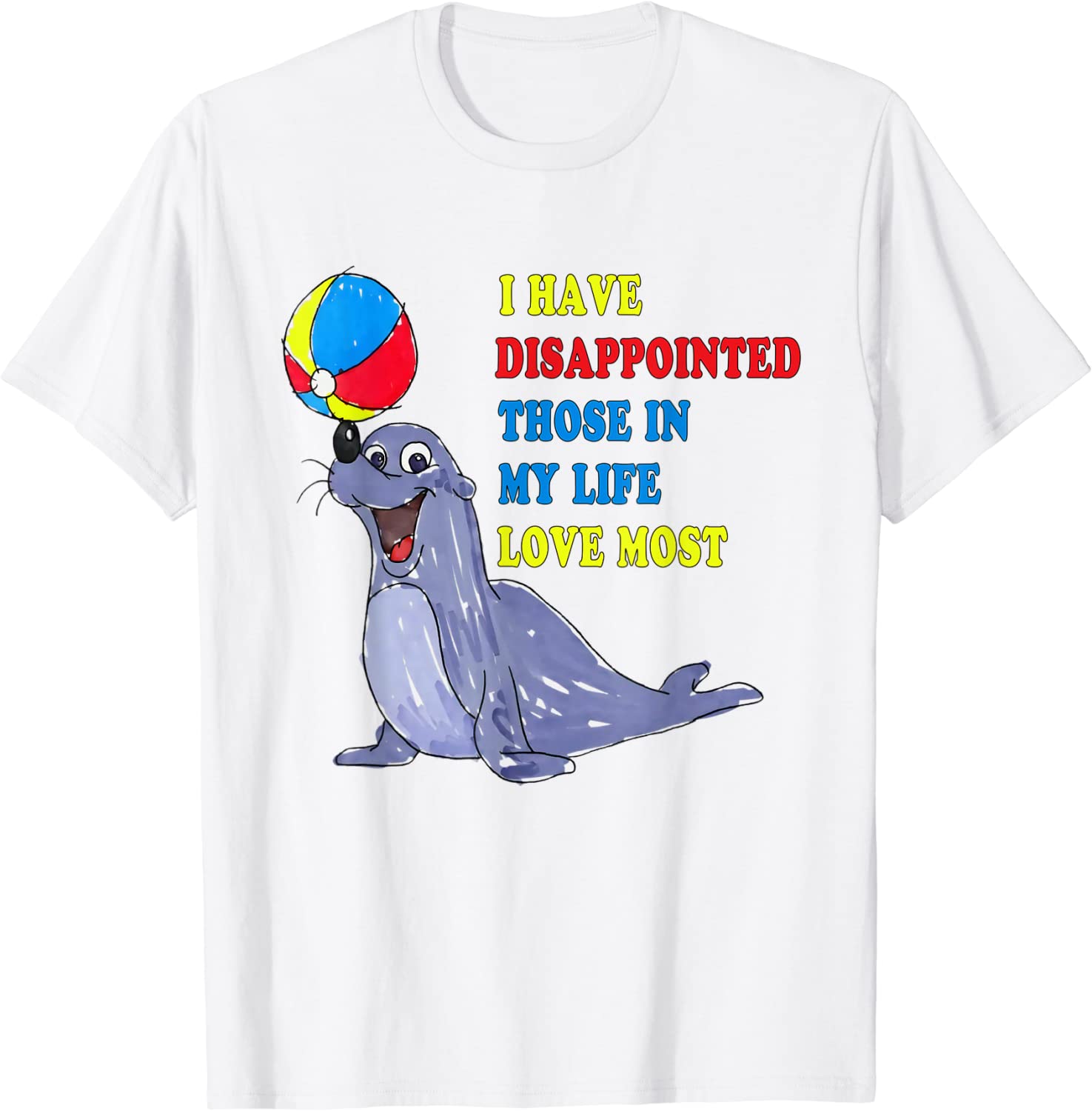I Have Disappointed Those In My Life I Love Most Tee Shirt I Have Disappointed Those In My Life I Love Most Tee Shirt