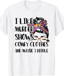 I Like Murder Shows Comfy Clothes Halloween Outfit Tee Shirt