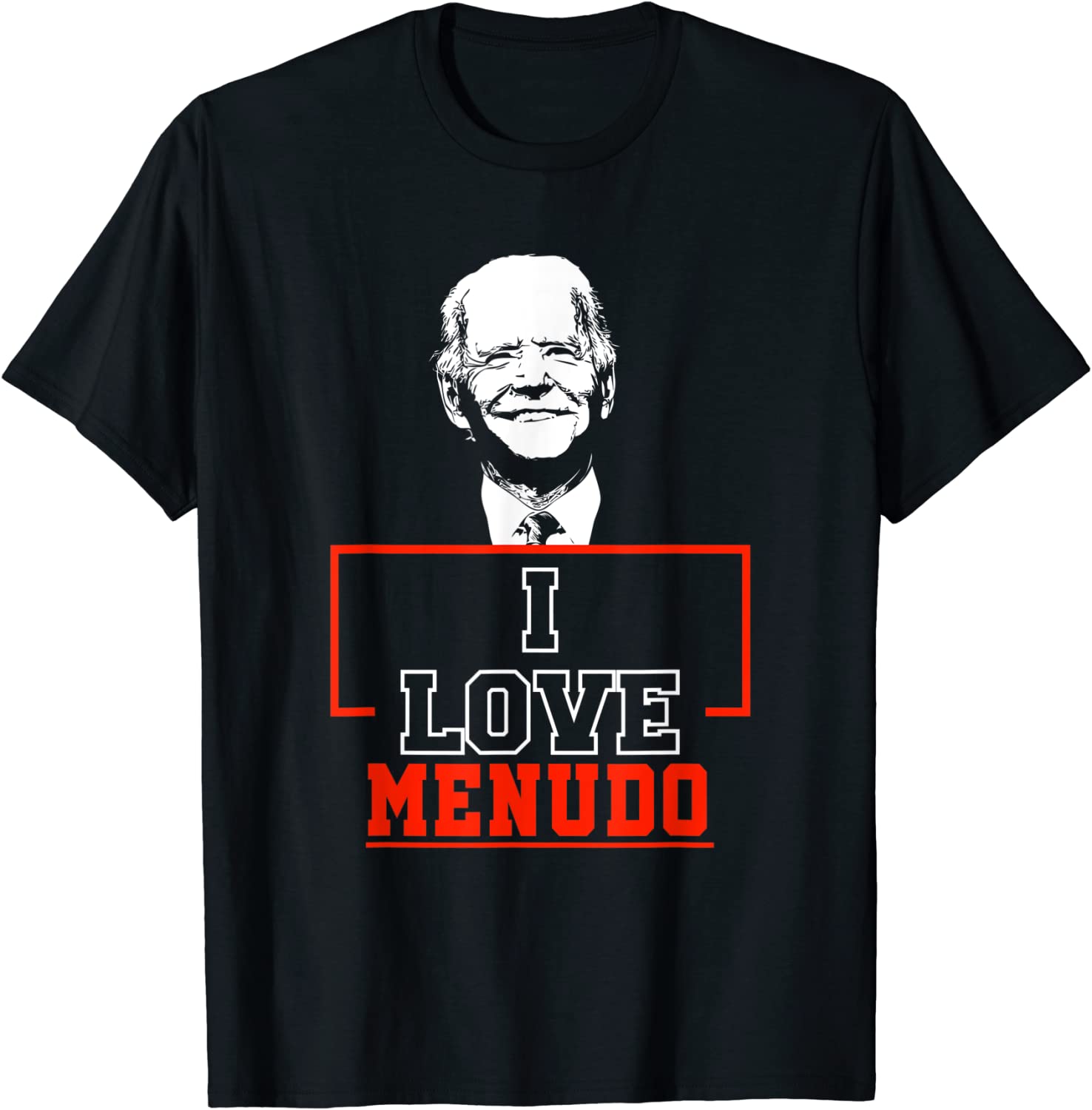 I Love Menudo Joe Biden Tee Shirt I Love Menudo Joe Biden Tee Shirt