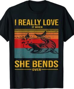 I Really Love It When She Bends Over Tee Shirt