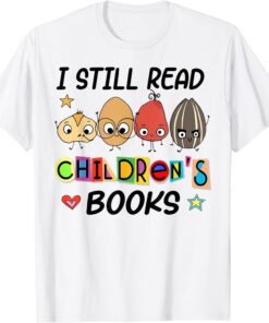 I Still Read Children's Books Tee Shirt