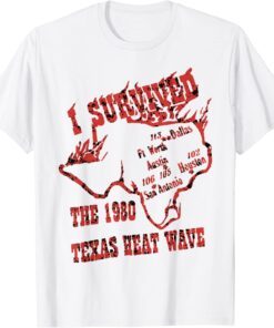 I Survived the 1980 Texas Heat Wave Tee Shirt