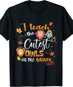 I Teach The Cutest Owls On The Branch Autumn Halloween Tee Shirt