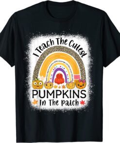 I Teach The Cutest Pumpkins In The Patch Teacher Fall Season Tee Shirt