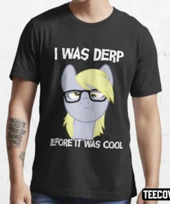 I Was Derp Before It Was Cool Tee Shirt