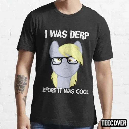 I Was Derp Before It Was Cool Tee Shirt