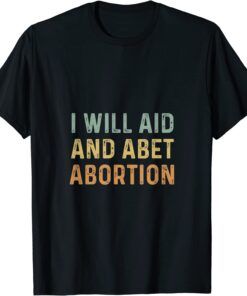 I Will Aid And Abet Abortion Vintage Tee Shirt