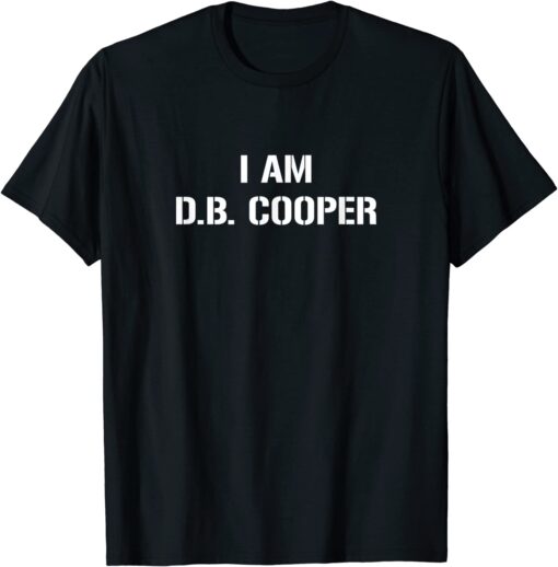 I am D. B. Cooper Tee Shirt