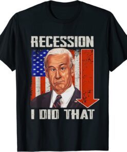 I did that Biden Recession Anti Biden Flag Us Tee Shirt