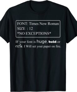 If Your Font Is Huge Bold Or Cute Font Times New Roman Tee Shirt