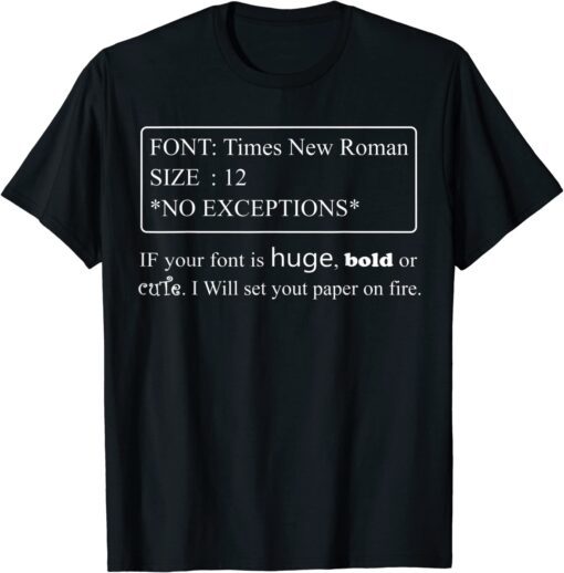 If Your Font Is Huge Bold Or Cute Font Times New Roman Tee Shirt