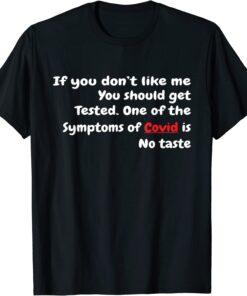 If you don’t like me You should get tested COVID-19 Ageusia Tee Shirt