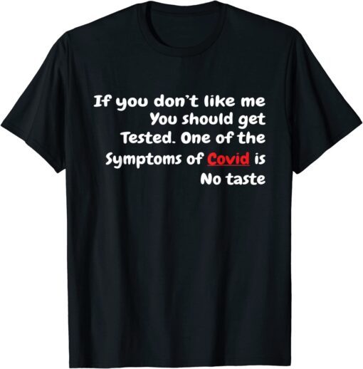 If you don’t like me You should get tested COVID-19 Ageusia Tee Shirt