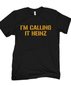 I'm Calling It Heinz Tee Shirt