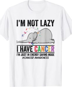 I'm Not Lazy I Have Cancer I'm Just in Energy Saving Mode Tee Shirt