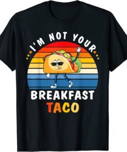 I'm Not Your Breakfast Taco Jill Vintage Retro Biden Tee Shirt