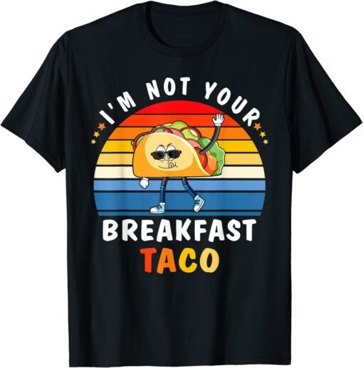 I'm Not Your Breakfast Taco Jill Vintage Retro Biden Tee Shirt