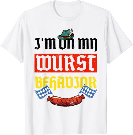 I'm On My Wurst Behavior Oktoberfest German Flag Beer Lovers Tee Shirt