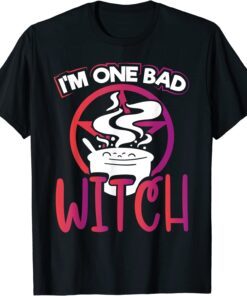 I'm One Bad Witch Tee Shirt
