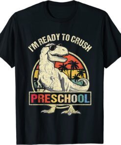 I'm Ready To Crush Preschool Dinosaur T Rex Back To School Tee ShirtI'm Ready To Crush Preschool Dinosaur T Rex Back To School Tee Shirt