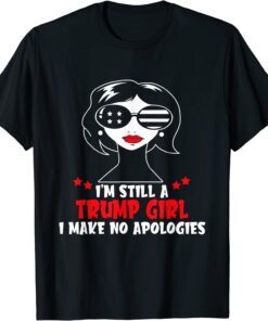 I'm Still A Trump Girl I Make No Apologies Red Lipstick Girl Tee Shirt