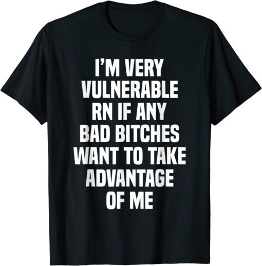 I'm Very Vulnerable RN Tee Shirt