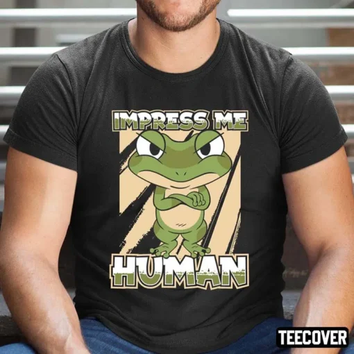 Impress Me Human Anura Amphibian Animal Toad Frog Tee Shirt