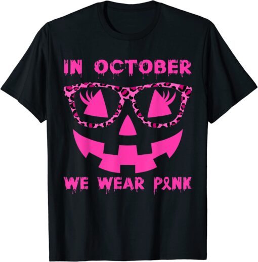 In October We Wear Pink Breast Cancer Jackolantern Halloween Tee Shirt