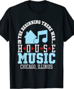 In The Beginning There Was House - Chicago House Music DJ 2022 Shirt