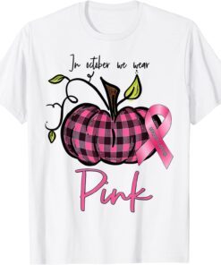 In october We Wear Pink Breast Cancer Awareness Pumpkin Tee Shirt