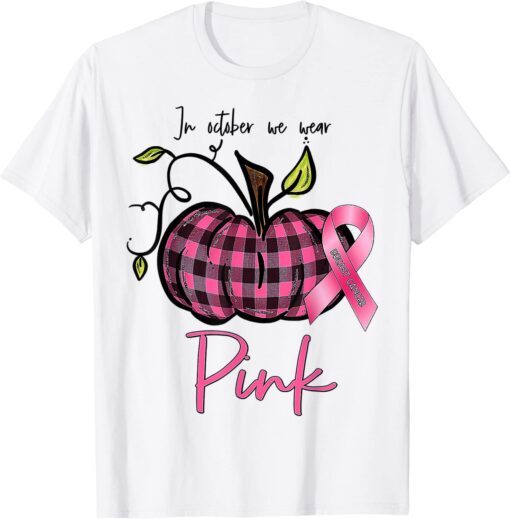 In october We Wear Pink Breast Cancer Awareness Pumpkin Tee Shirt