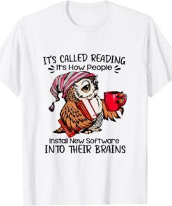 It s Called Reading It s How People Install New Software Tee Shirt