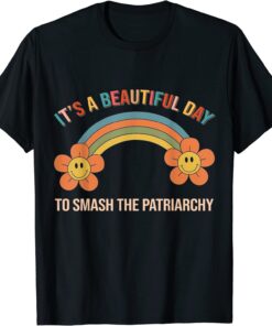 It's A Beautiful Day To Smash The Patriarchy Rainbow T-Shirt