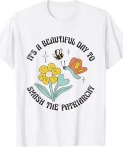 It's A Beautiful Day To Smash The Patriarchy Retro Feminism Tee Shirt