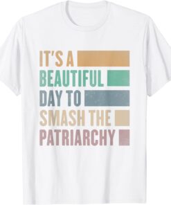 It's A Beautiful Day To Smash The Patriarchy Vintage Lover T-Shirt