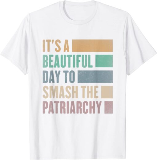 It's A Beautiful Day To Smash The Patriarchy Vintage Lover T-Shirt