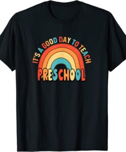 Its A Good Day To Teach Preschool - School Teaching Student Tee Shirt