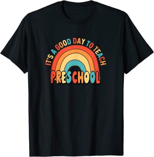 Its A Good Day To Teach Preschool - School Teaching Student Tee Shirt