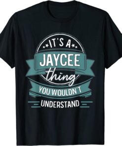 It's A Jaycee Thing You Wouldn't Understand, First Name Tee Shirt