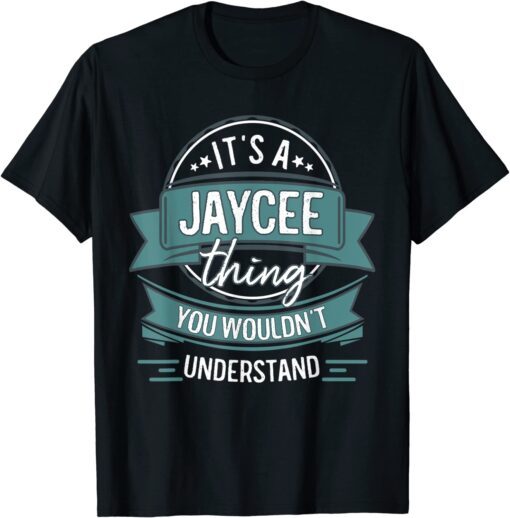 It's A Jaycee Thing You Wouldn't Understand, First Name Tee Shirt