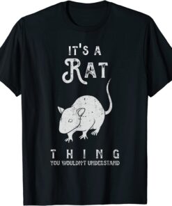 It's A Rat Thing Rat Mouse Lover Cute Mice T-Shirt