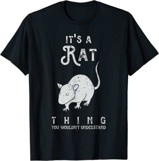 It's A Rat Thing Rat Mouse Lover Cute Mice T-Shirt