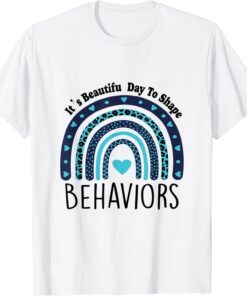 It's Beautiful Day To Shape Behaviors ABA Therapist Rainbow Tee Shirt