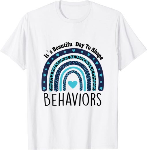 It's Beautiful Day To Shape Behaviors ABA Therapist Rainbow Tee Shirt