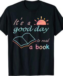 It's Good Day To Read Book Tee Shirt